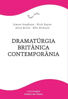 DRAMATÚRGIA BRITÀNICA CONTEMPORÀNIA | 9788418857904 | STEPHENS, SIMON/PAYNE, NICK ; BIRCH, ALICE ; HICKSON, ELLA