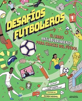 DESAFÍOS FUTBOLEROS :  EL LIBRO ANTIABURRIMIENTO PARA CRACKS DEL FÚTBOL | 9788414359983 | GARCÍA DE ORO, GABRIEL ; SAUNDERS, CLAIRE