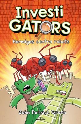 INVESTIGATORS 4 : HORMIGAS CONTRA ROBOTS | 9788418915994 | GREEN, JOHN PATRICK