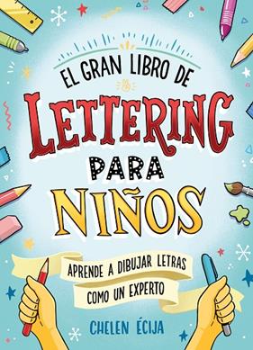 GRAN LIBRO DE LETTERING PARA NIÑOS, EL | 9788418054044 | ÉCIJA, CHELEN