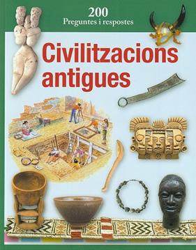 CIVILITZACIONS ANTIGUES : 200 PREGUNTES I RESPOSTES | 9788412511307