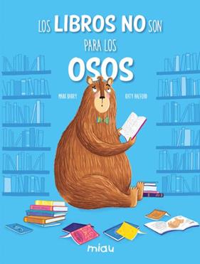 LIBROS NO SON PARA LOS OSOS, LOS | 9788418753589 | BARRY, MARK ; HALFORD, KATY