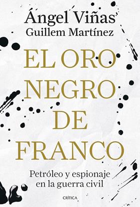 ORO NEGRO DE FRANCO, EL | 9788491998181 | VIÑAS, ÁNGEL ; MARTÍNEZ MOLINOS, GUILLEM