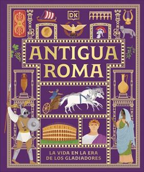 ANTIGUA ROMA : LA VIDA EN LA ERA DE LOS GLADIADORES | 9780241839362