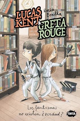 LUCAS KENT & GRETA ROUGE 2 :  LOS FANTASMAS NO EXISTEN, ¿VERDAD? | 9788491427858 | BONILLA, ROCIO