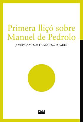PRIMERA LLIÇÓ SOBRE MANUEL DE PEDROLO | 9788491913795 | CAMPS I ARBÓS, JOSEP ; FOGUET I BOREU, FRANCESC
