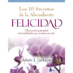 DIEZ SECRETOS DE LA ABUNDANTE FELICIDAD, LOS | 9788478088027 | JACKSON, ADAM J