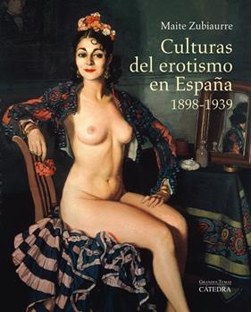 CULTURAS EROTISMO ESPAÑA (1898-1939) | 9788437633114 | ZUBIAURRE, MAITE