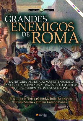 GRANDES ENEMIGOS DE ROMA | 9788413054797 | RODRÍGUEZ, JULIO;AMELA, LUIS;DE LA TORRE, IGNACIO;CAMPOMANES, EMILIO