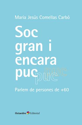 SÓC GRAN I ENCARA PUC | 9788410790131 | COMELLAS CARBÓ, MARIA JESÚS