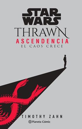 STAR WARS THRAWN ASCENDENCIA 1 : EL CAOS CRECE | 9788413416892 | ZAHN, TIMOTHY