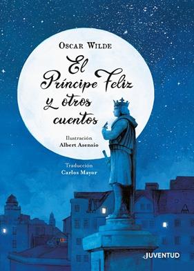 PRINCIPE FELIZ Y OTROS CUENTOS | 9788426146182 | WILDE, OSCAR ; ASENSIO, ALBERT