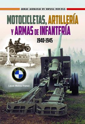 MOTOCICLETAS ARTILLERIA Y ARMAS INFANTERIA 1940-1945 | 9788417816353 | MOLINA FRANCO LUCAS