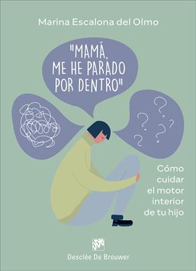 MAMÁ, ME HE PARADO POR DENTRO :  CÓMO CUIDRA EL MOTOR INTERIOR DE TU HIJO | 9788433032034 | ESCALONA DEL OLMO, MARINA
