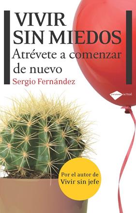 VIVIR SIN MIEDOS : ATREVETE A COMENZAR DE NUEVO | 9788415115083 | FERNANDEZ, SERGIO