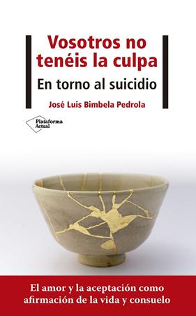 VOSOTROS NO TENEIS LA CULPA : EN TORNO AL SUICIDIO | 9788418285707 | BIMBELA PEDROLA, JOSE LUIS