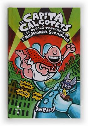 CAPITA CALÇOTETS I EL RETORN TERRORIFIC DE L'ANDROMINA SUCAMULLA, EL | 9788466132060 | PILKEY, DAV
