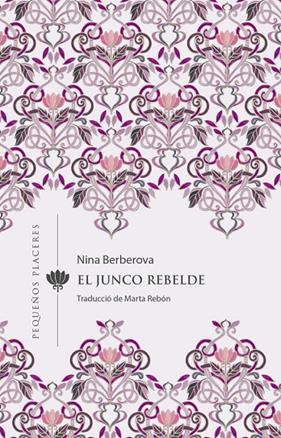 JUNCO REBELDE, EL | 9788412401905 | BERBEROVA, NINA