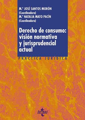 DERECHO DE CONSUMO : VISIÓN NORMATIVA Y JURISPRUDENCIAL ACTUAL | 9788430985050 | SANTOS MORÓN, MARÍA JOSÉ/MATO PACÍN, NATALIA;MARTÍN SALAMANCA, SARA/JUÁREZ TORREJÓN, ÁNGEL;ÁLVAREZ O