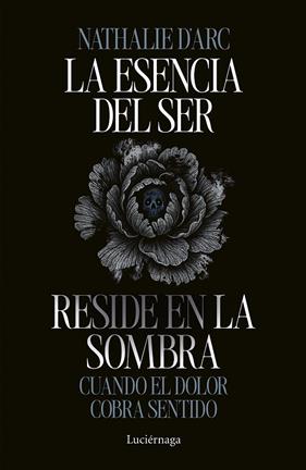 ESENCIA DEL SER RESIDE EN LA SOMBRA, LA | 9791387667542 | D'ARC, NATHALIE