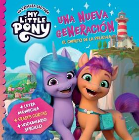 MY LITTLE PONY MI PRIMERA LECTURA : UNA NUEVA GENERACIÓN  | 9788448865788