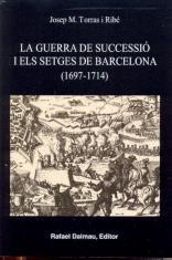 GUERRA DE SUCCESSIO I ELS SETGES DE BARCELONA 1697-1714 | 9788423207015 | TORRAS I RIBE, JOSEP M.