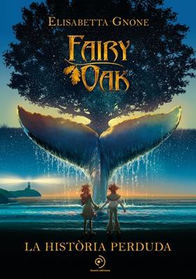 FAIRY OAK : LA HISTÒRIA PERDUDA | 9788418538865 | GNONE, ELISABETTA