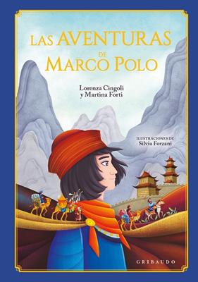 AVENTURAS DE MARCO POLO, LAS | 9788412978254 | FORTI, MARTINA/FORZANI, SILVIA ; CINGOLI, LORENZA
