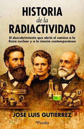 HISTORIA DE LA RADIACTIVIDAD | 9791388075032 | GUTIÉRREZ VILLANUEVA, JOSE LUIS