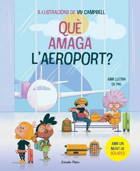 QUÈ AMAGA L'AEROPORT?  | 9788413896830 | SAMBA, GINA ; CAMPBELL, VIV