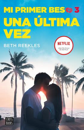 MI PRIMER BESO 3 : UNA ÚLTIMA VEZ | 9788408236863 | REEKLES, BETH