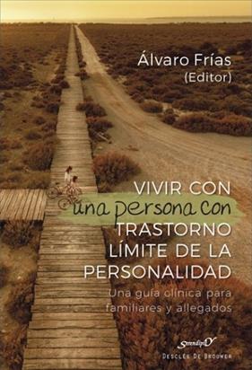 VIVIR CON UNA PERSONA CON TRASTORNO LÍMITE DE LA PERSONALIDAD | 9788433030429 | FRÍAS IBÁÑEZ, ÁLVARO/ALONSO FERNÁNDEZ, ISABEL/ALIAGA GÓMEZ, FERRÁN/ALUCO SÁNCHEZ, ELENA/ANTÓN SOLER,