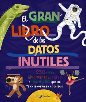 GRAN LIBRO DE LOS DATOS INÚTILES, EL :  250 COSAS ALUCINANTES, RARAS E INCREÍBLES ... | 9788469643990 | BOROWIEC, BRITTNEY G.;ATKINSON, VICTORIA;BULLER, LAURA;HARIDY, YARA;GOLDFIELD, ANNA;PÉREZ DÍAZ, LUCÍ