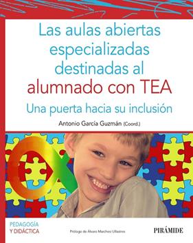 AULAS ABIERTAS ESPECIALIZADAS DESTINADAS AL ALUMNADO CON TEA, LAS | 9788436844481 | GARCÍA GUZMÁN, ANTONIO