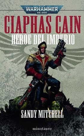 CIAPHAS CAIN OMNIBUS : HÉROE DEL IMPERIUM | 9788445012383 | MITCHELL, SANDY