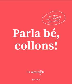 PARLA BÉ, COLLONS | 9788418318023 | INCORRECTA, LA