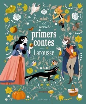 MEUS PRIMERS CONTES, ELS LAROUSSE | 9788419739353 | GRIMM, JACOB/GRIMM, MILHELM/PERRAULT, CHARLES/ANDERSEN, HANS CHRISTIAN