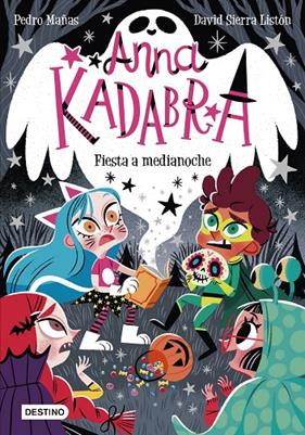 ANNA KADABRA 4 : FIESTA A MEDIANOCHE | 9788408233053 | MAÑAS, PEDRO ; SIERRA LISTON, DAVID