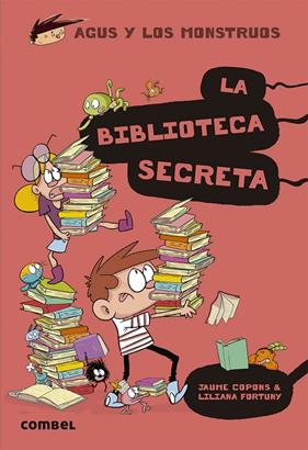 AGUS Y LOS MONSTRUOS 16 : BIBLIOTECA SECRETA, LA | 9788491015420 | COPONS, JAUME ; FORTUNY, LILIANA