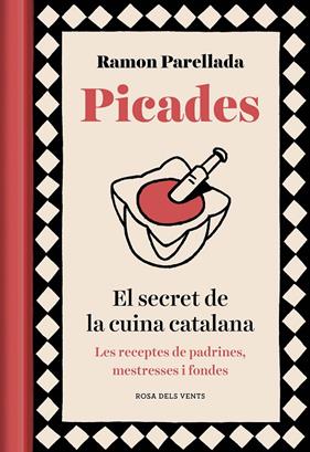 PICADES : EL SECRET DE LA CUINA CATALANA | 9788417909390 | PARELLADA, RAMON