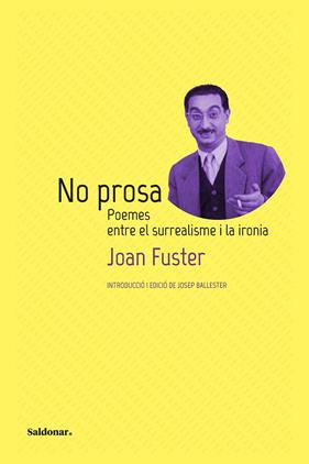 NO PROSA : POEMES ENTRE EL SURREALISME I LA IRONIA | 9788417611972 | FUSTER, JOAN