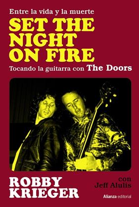 SET THE NIGHT ON FIRE : ENTRE LA VIDA Y LA MUERTE, TOCANDO LA GUITARRA CON THE DOORS | 9788411480710 | KRIEGER, ROBBY ; ALULIS, JEFF
