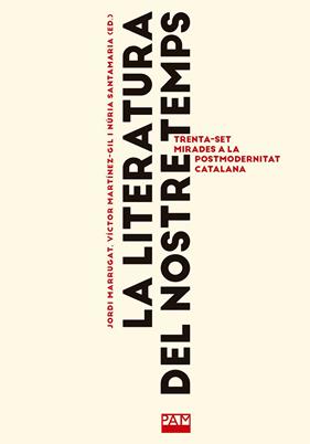 LITERATURA DEL NOSTRE TEMPS, LA | 9788491913856 | MARRUGAT DOMENECH, JORDI ; MARTÍNEZ-GIL , VÍCTOR ; SANTAMARIA, NURIA