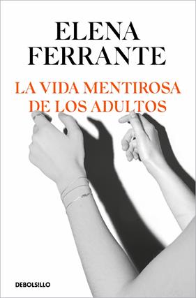 VIDA MENTIROSA DE LOS ADULTOS, LA | 9788466356244 | FERRANTE, ELENA
