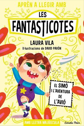 APRÈN A LLEGIR AMB LES FANTASTICOTES 6 : EL SIMÓ I L'AVENTURA DE L'AVIÓ | 9788413896557 | VILA, LAURA ; PAVÓN, DAVID
