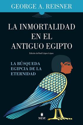 INMORTALIDAD EN EL ANTIGUO EGIPTO, LA | 9788411314107 | GEORGE A. REISNER
