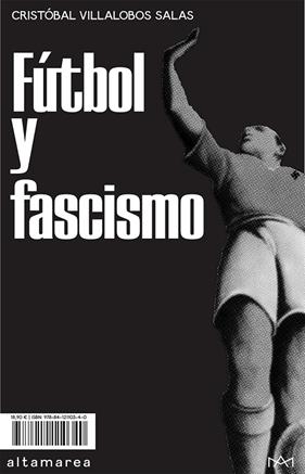 FUTBOL Y FASCISMO | 9788412110340 | VILLALOBOS, CRISTOBAL