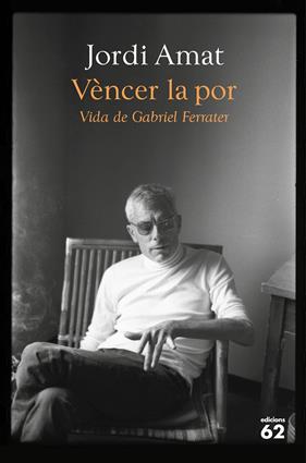 VÈNCER LA POR : VIDA DE GABRIEL FERRATER | 9788429780116 | AMAT, JORDI