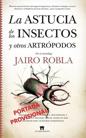 ASTUCIA DE LOS INSECTOS Y OTRO ARTRÓPODOS | 9788417547967 | ROBLA SUÁREZ, JAIRO