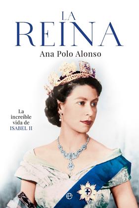 REINA : LA INCREÍBLE VIDA DE ISABEL II | 9788413844480 | POLO ALONSO, ANA